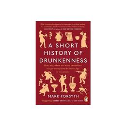 Short History of Drunkenness - Mark Forsyth, editura Penguin Group