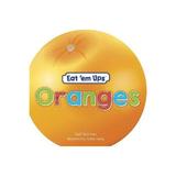 Eat 'em Ups Oranges, editura Harper Collins Childrens Books