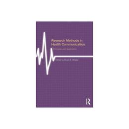 Research Methods in Health Communication - Bryan B Whaley, editura Anova Pavilion