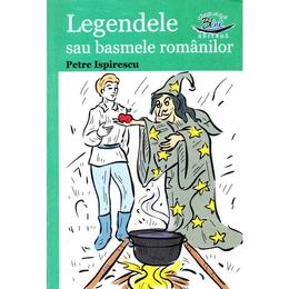 Legende sau basmele romanilor - Petre Ispirescu, editura Blink