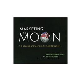 Marketing the Moon - David Meerman Scott, editura Anova Pavilion