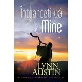 Intoarceti-va la Mine - Lynn Austin, editura Casa Cartii