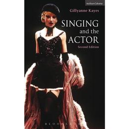 Singing and the Actor, editura Bloomsbury Academic Methuen