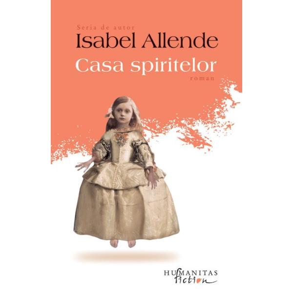 Casa spiritelor - Isabel Allende, editura Humanitas