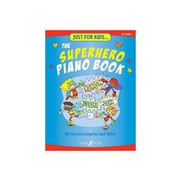 Just For Kids... The Superhero Piano Book - Sarah Walker, editura William Morrow & Co