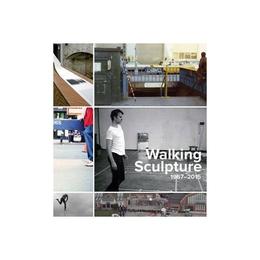 Walking Sculpture 1967-2015, editura Yale University Press Academic