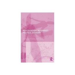 New Frontiers in Feminist Political Economy, editura Taylor &amp; Francis