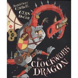 Clockwork Dragon - Jonathan Emmet & Elys Dolan, editura Oxford Children's Books