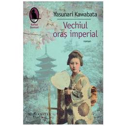 Vechiul oras imperial - Yasunari Kawabata, editura Humanitas