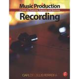 Music Production: Recording, editura Focal Press