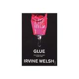 Glue - Irvine Welsh, editura William Morrow & Co