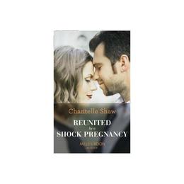 Reunited By A Shock Pregnancy, editura Harlequin Mills &amp; Boon