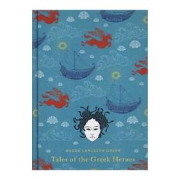 Tales of the Greek Heroes - Roger Lancelyn Green, editura William Morrow & Co