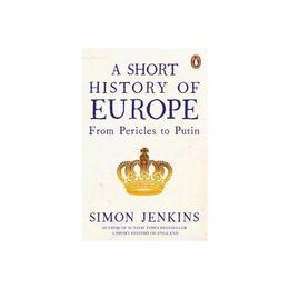 Short History of Europe - Simon Jenkins, editura Michael Joseph