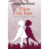 Fiica lui Icar - Helen Oyeyemi, editura Rao