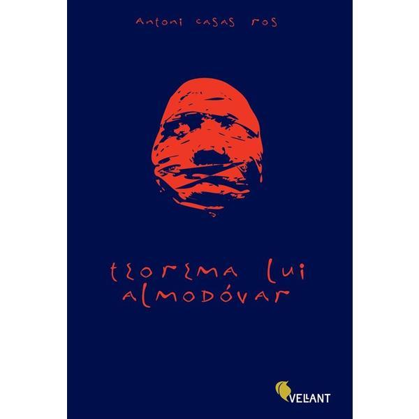 Teorema lui Almodovar - Antoni Casas Ros, editura Vellant