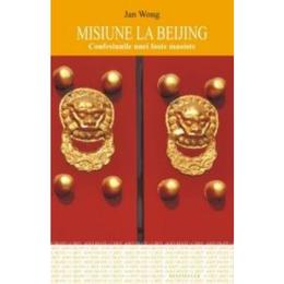 Misiune la Beijing - Jan Wong, editura All