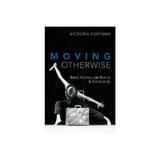 Moving Otherwise, editura Oxford University Press Academ