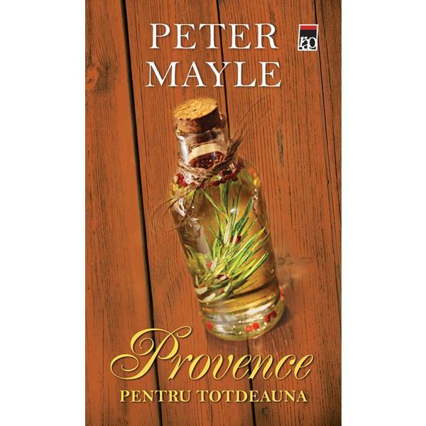 Provence pentru totdeauna - Peter Mayle, editura Rao