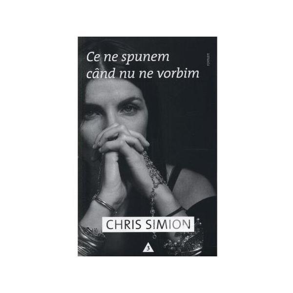 Ce ne spunem cand nu ne vorbim - Chris Simion, editura Trei