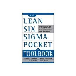 Lean Six Sigma Pocket Toolbook: A Quick Reference Guide to N, editura Mcgraw-hill Professional