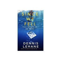 Since We Fell - Dennis Lehane, editura Abacus