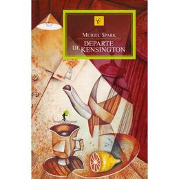 Departe de Kensington - Muriel Spark, editura All