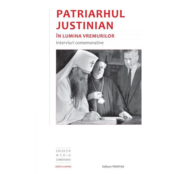 Patriarhul Justinian in lumina vremurilor, editura Trinitas