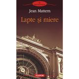 Lapte si miere - Jean Mattern, editura Polirom