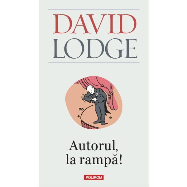 Autorul, la rampa! - David Lodge, editura Polirom