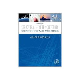 Structural Health Monitoring with Piezoelectric Wafer Active, editura Academic Press