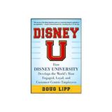 Disney U: How Disney University Develops the World's Most En, editura Mcgraw-hill Higher Education