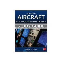 Study Guide for Aircraft Electricity and Electronics, Sixth, editura Mcgraw-hill Professional