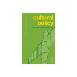 Cultural Policy - David Bell, editura Taylor & Francis