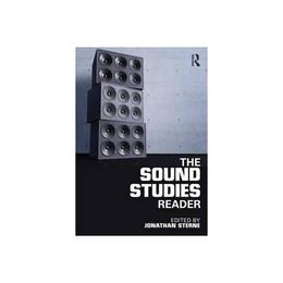 Sound Studies Reader - Jonathan Sterne, editura Taylor & Francis