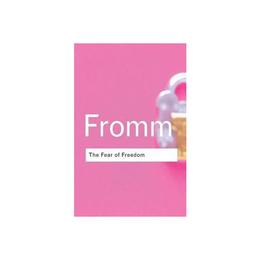 Fear of Freedom - Erich Fromm, editura Taylor & Francis