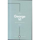 George VI (Penguin Monarchs) - Philip Ziegler, editura Penguin Group