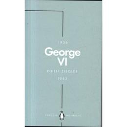 George VI (Penguin Monarchs) - Philip Ziegler, editura Penguin Group