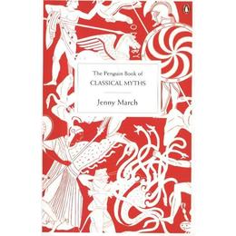 Penguin Book of Classical Myths - Jenny March, editura Penguin Group