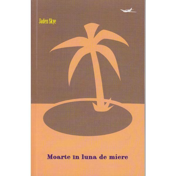 Moarte in luna de miere - Jaden Skye, editura Hardcover&paperback