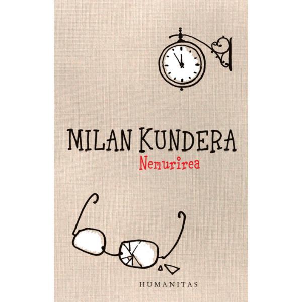 Nemurirea ed.2013 - Milan Kundera, editura Humanitas