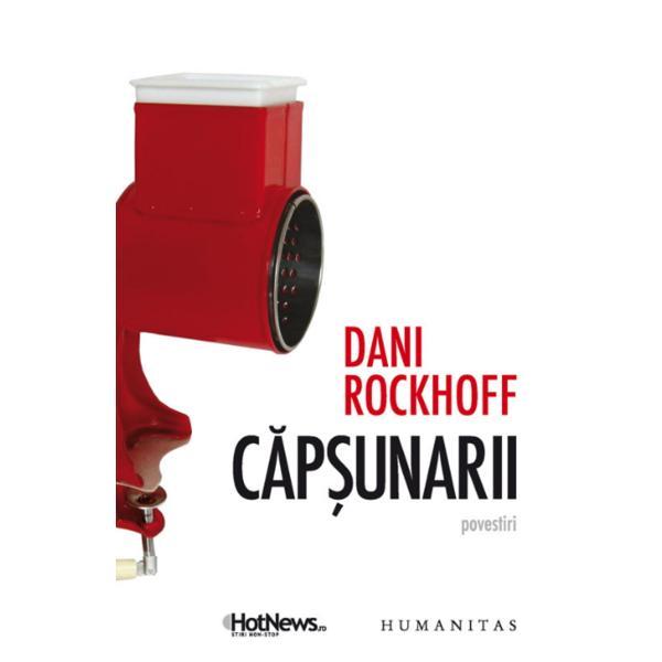 Capsunarii - Dani Rockhoff, editura Humanitas