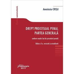 Drept procesual penal. Partea generala Ed.3 - Anastasiu Crisu, editura Hamangiu