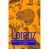 Vorbea cu patrupedele, cu pasarile si cu pestii - Konrad Lorenz, editura Humanitas