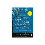 Things You Can See Only When You Slow Down - Haemin Sunim, editura Michael Joseph