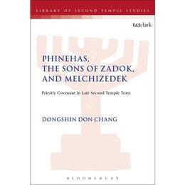 Phinehas, the Sons of Zadok, and Melchizedek, editura Bloomsbury Academic T&t Clark