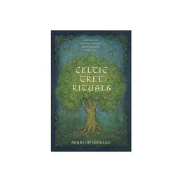 Celtic Tree Rituals - Sharlyn Hidalgo, editura Taylor & Francis