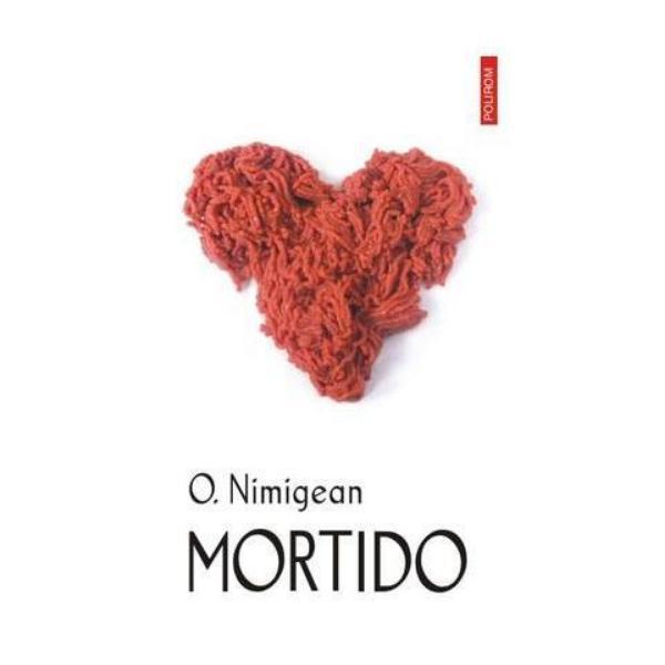 Mortido - O. Nimigean, editura Polirom