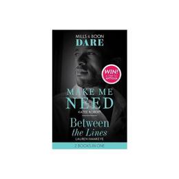 Make Me Need / Between The Lines - Katee Robert, editura Michael Joseph