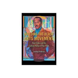 Building the Black Arts Movement - Jonathan Fenderson, editura Combined Academic Publishers